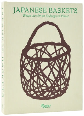 Japanese Baskets: Woven Art for an Endangered Planet by The Naej Collection