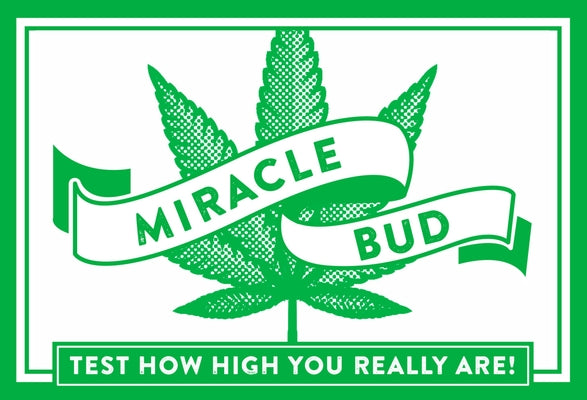 Miracle Bud: Test How High You Really Are by Cider Mill Press