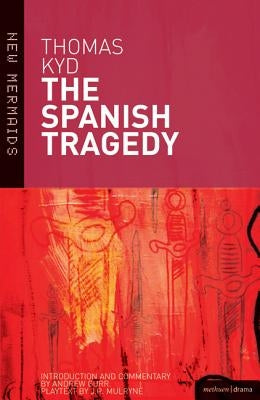 The Spanish Tragedy by Kyd, Thomas