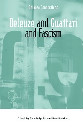 Deleuze and Guattari and Fascism by Dolphijn, Rick