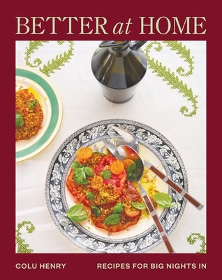 Better at Home: Recipes for Big Nights in by Henry, Colu
