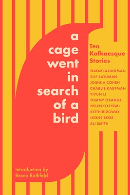 A Cage Went in Search of a Bird: Ten Kafkaesque Stories by Orange, Tommy