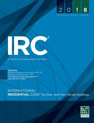 2018 International Residential Code for One- And Two-Family Dwellings by International Code Council