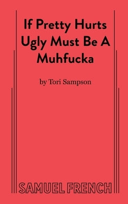 If Pretty Hurts Ugly Must Be a Muhfucka by Sampson, Tori