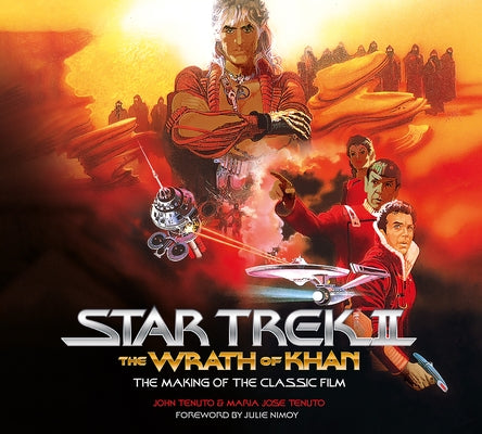 Star Trek II: The Wrath of Khan - The Making of the Classic Film by Tenuto, John