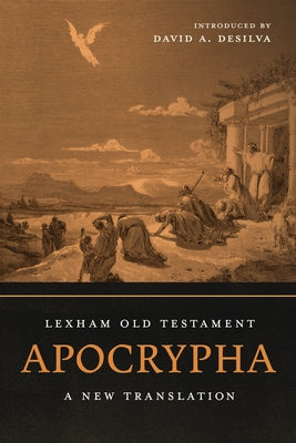 Lexham Old Testament Apocrypha: A New Translation by deSilva, David A.