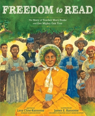 Freedom to Read: The Story of Teacher Mary Peake and One Mighty Oak Tree by Cline-Ransome, Lesa