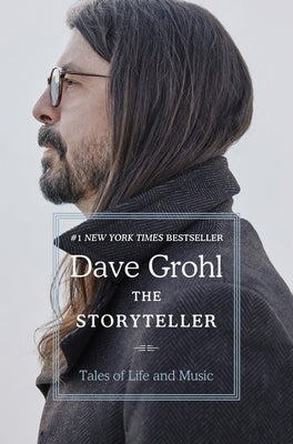 The Storyteller: Tales of Life and Music by Grohl, Dave