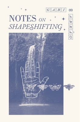 Notes on Shapeshifting by Abr&#227;o, Gabi