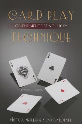 Card Play Technique or the Art of Being Lucky by Mollo, Victor