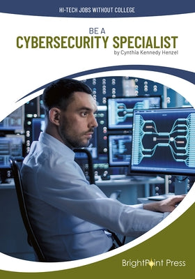 Be a Cybersecurity Specialist by Henzel, Cynthia Kennedy