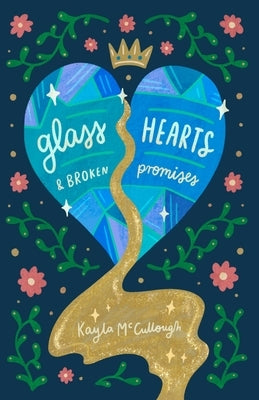 Glass Hearts & Broken Promises by McCullough, Kayla