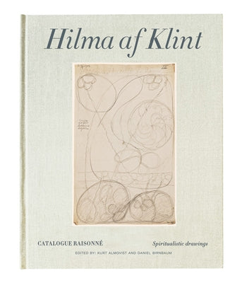 Hilma AF Klint: Spiritualistic Drawings 1896-1905: Catalogue Raisonné Volume I by Af Klint, Hilma