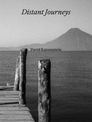 David Katzenstein: Distant Journeys by Katzenstein, David