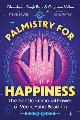 Palmistry for Happiness: The Transformational Power of Vedic Hand Reading by Birla, Ghanshyam Singh