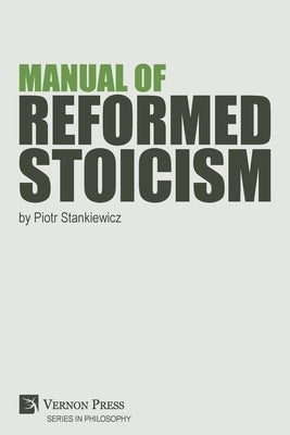 Manual of Reformed Stoicism by Stankiewicz, Piotr