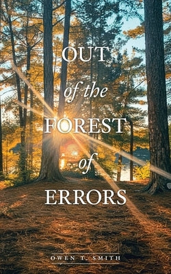 Out Of The Forest Of Errors by Smith, Owen T.