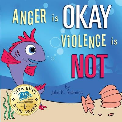 Anger is OKAY Violence is NOT by Federico, Julie K.