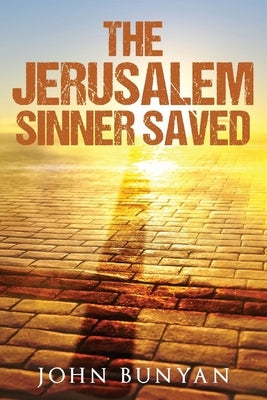 The Jerusalem Sinner Saved by Bunyan, John