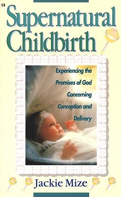 Supernatural Childbirth by Mize, Terri