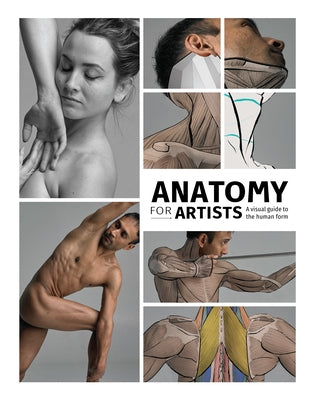 Anatomy for Artists: A Visual Guide to the Human Form by Publishing