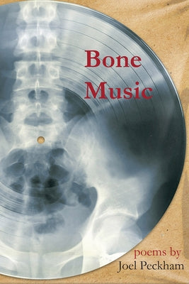 Bone Music by Peckham, Joel