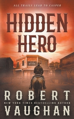 Hidden Hero: A Classic Western Novel by Vaughan, Robert