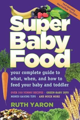 Super Baby Food: Your Complete by Yaron, Ruth