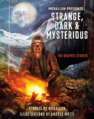 Mrballen Presents: Strange, Dark & Mysterious: The Graphic Stories by Mrballen