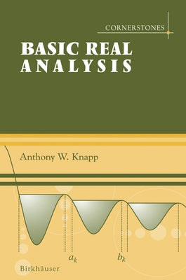 Basic Real Analysis and Advanced Real Analysis, 2-Volume Set by Knapp, Anthony W.