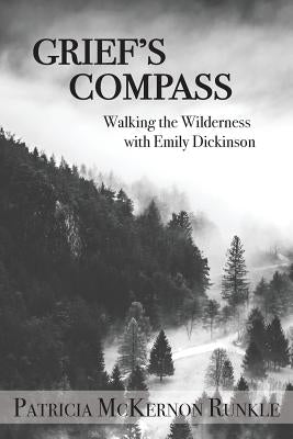 Grief's Compass: Walking the Wilderness with Emily Dickinson by Runkle, Patricia McKernon