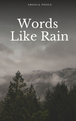 Words Like Rain by Poole, Angela