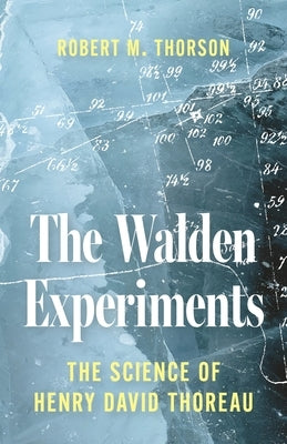The Walden Experiments: The Science of Henry David Thoreau by Thorson, Robert
