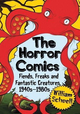 The Horror Comics by Schoell, William