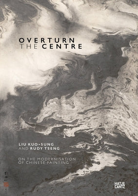 Overturn the Center: On the Modernization of Chinese Painting by Suart, Peter
