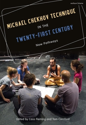 Michael Chekhov Technique in the Twenty-First Century: New Pathways by Fleming, Cass