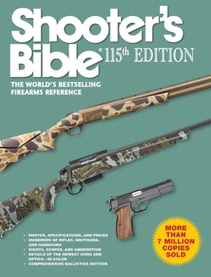 Shooter's Bible 115th Edition: The World's Bestselling Firearms Reference by Moore, Graham