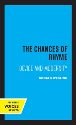 The Chances of Rhyme: Device and Modernity by Wesling, Donald