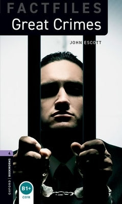 Oxford Bookworms Factfiles: Great Crimes: Level 4: 1400-Word Vocabulary by Escott, John