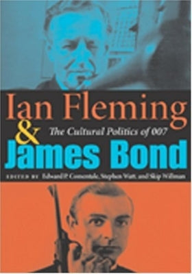 Ian Fleming and James Bond: The Cultural Politics of 007 by Comentale, Edward P.