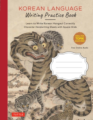 Korean Language Writing Practice Book: Learn to Write Korean Hangul Correctly (Character Handwriting Notebook Sheets with Square Grids) by Tuttle Studio