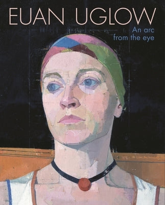 Euan Uglow: An ARC from the Eye by Blanchard, Fay