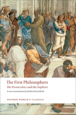 The First Philosophers: The Presocratics and Sophists by Waterfield, Robin