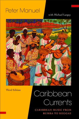 Caribbean Currents:: Caribbean Music from Rumba to Reggae by Manuel, Peter