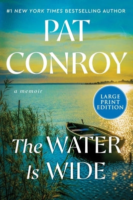 The Water Is Wide: A Memoir by Conroy, Pat