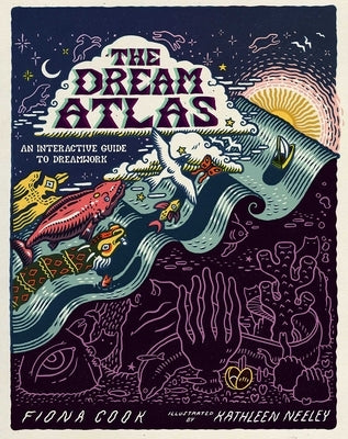 The Dream Atlas: An Interactive Guide to Dreamwork by Cook, Fiona