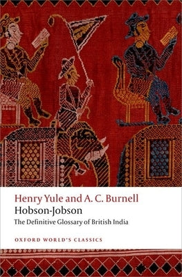 Hobson-Jobson: The Definitive Glossary of British India by Yule, Henry