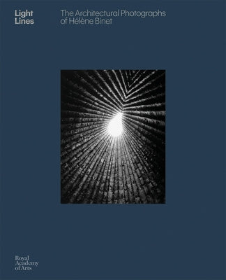 Light Lines: The Architectural Photographs of Hélène Binet by Binet, Helene