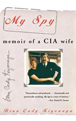 My Spy: Memoir of a CIA Wife by Kiyonaga, Bina C.