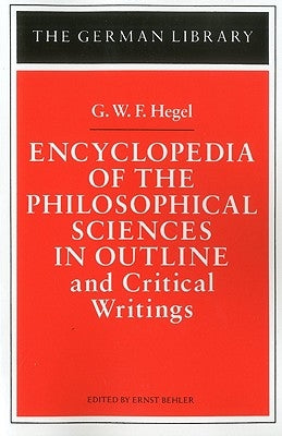 Encyclopedia of the Philosophical Sciences in Outline: And Critical Writings by Behler, Ernst